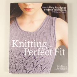 Knitting the Perfect Fit - Melissa Leapman